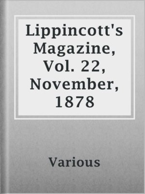 cover image of Lippincott's Magazine, Vol. 22, November, 1878